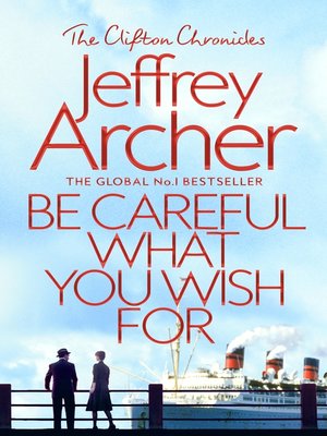 be careful what you wish for by jeffrey archer be careful what you wish for by jeffrey archer